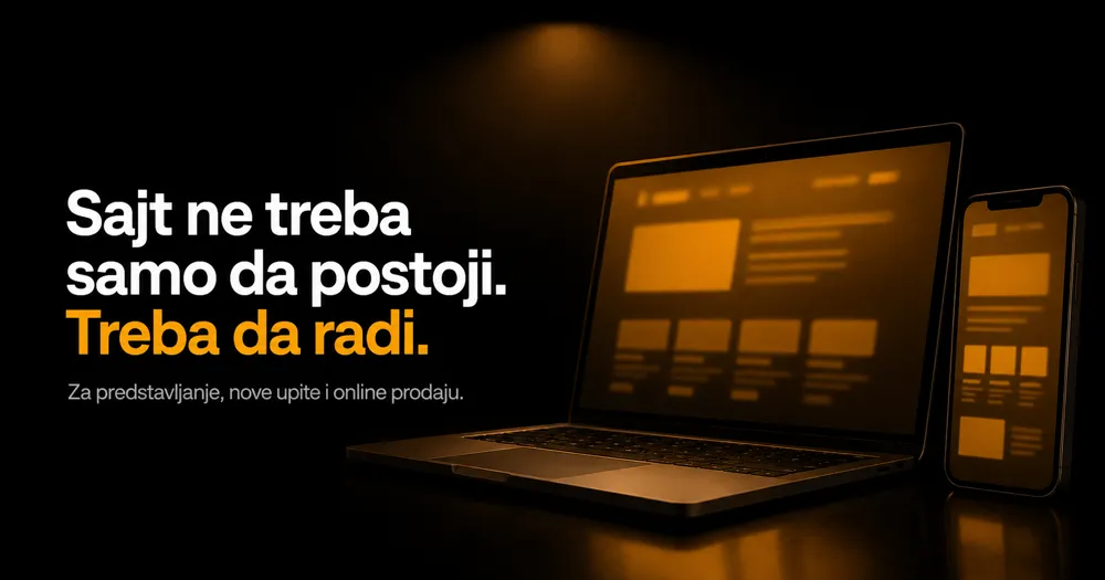 Naslov "Sajt ne treba samo da postoji. Treba da radi." pored laptopa i telefona sa prikazom sajta